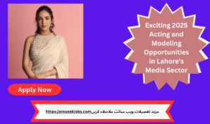 2025 Acting and Modeling Opportunities for Aspiring Talent in Lahore