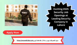 Join the leading security company in Lahore with exciting 2025 security job openings.