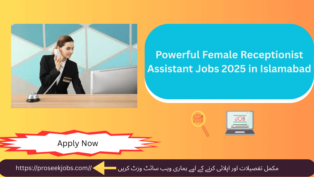 Energetic Female Receptionists and Assistants Working at Islamabad’s Leading Office – Apply Today