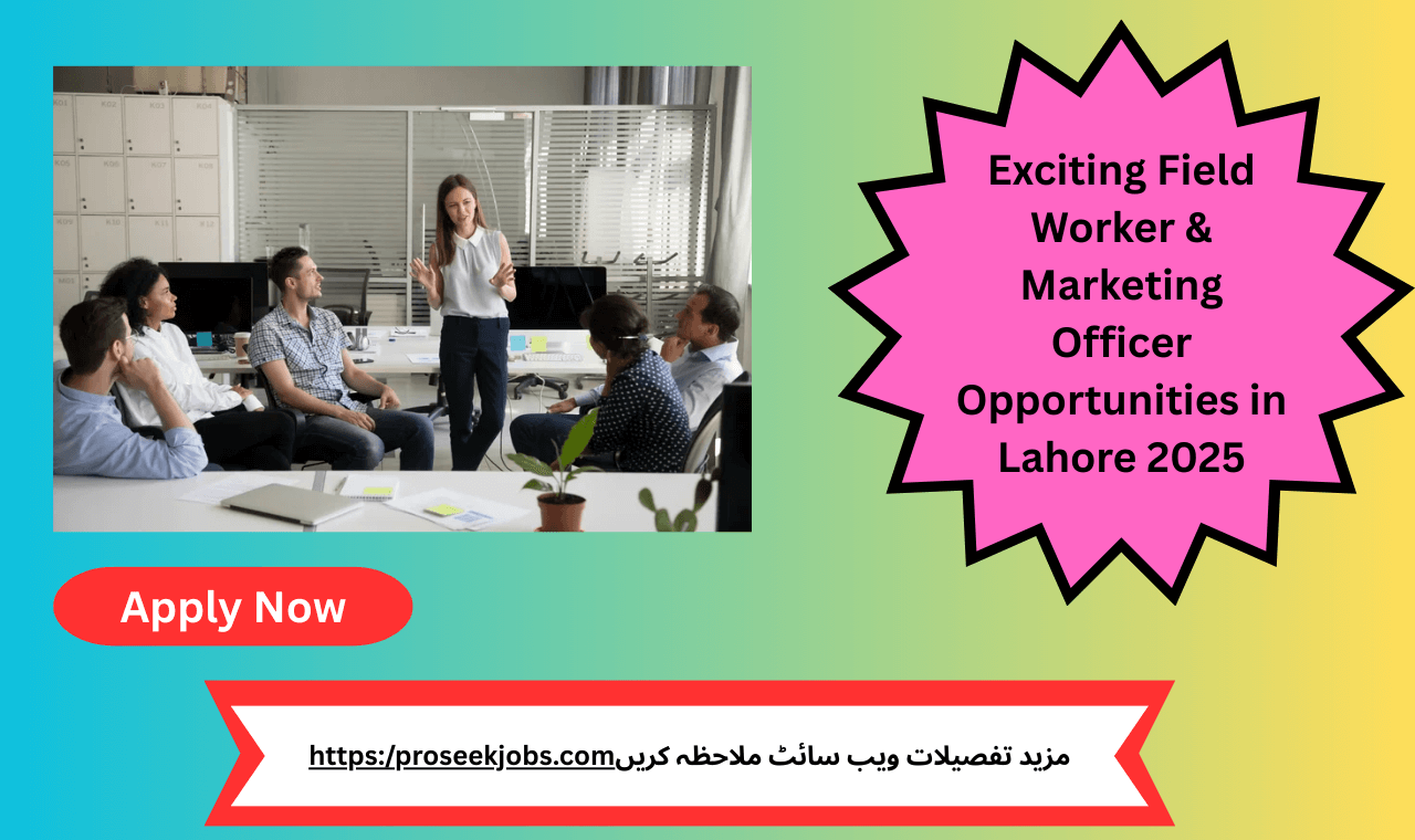 Join Lahore's dynamic workforce: Field Worker & Marketing Officer positions available in 2025.