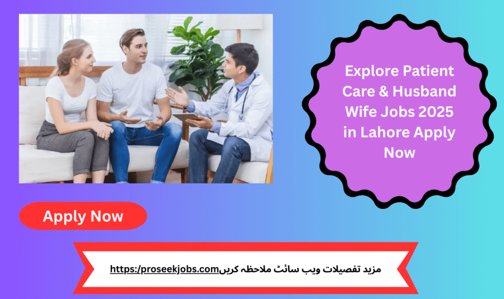 Patient Care & Husband Wife Jobs 2025 in Lahore – Full-time House Staff