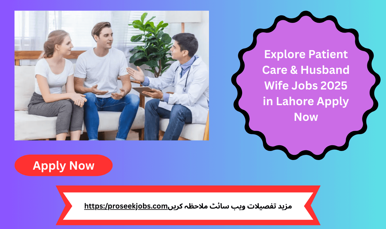 Patient Care & Husband Wife Jobs 2025 in Lahore – Full-time House Staff