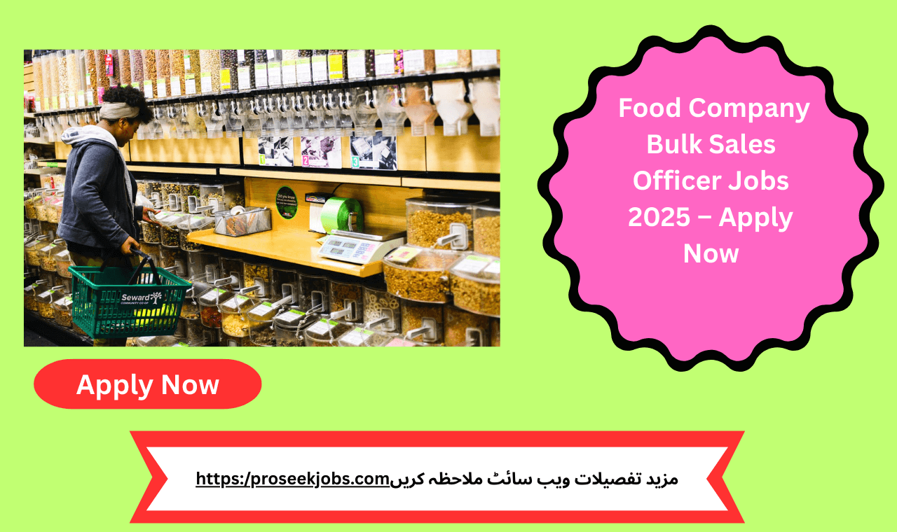 Food Company Bulk Sales Officer Jobs 2025 Karachi Sales Executive Career