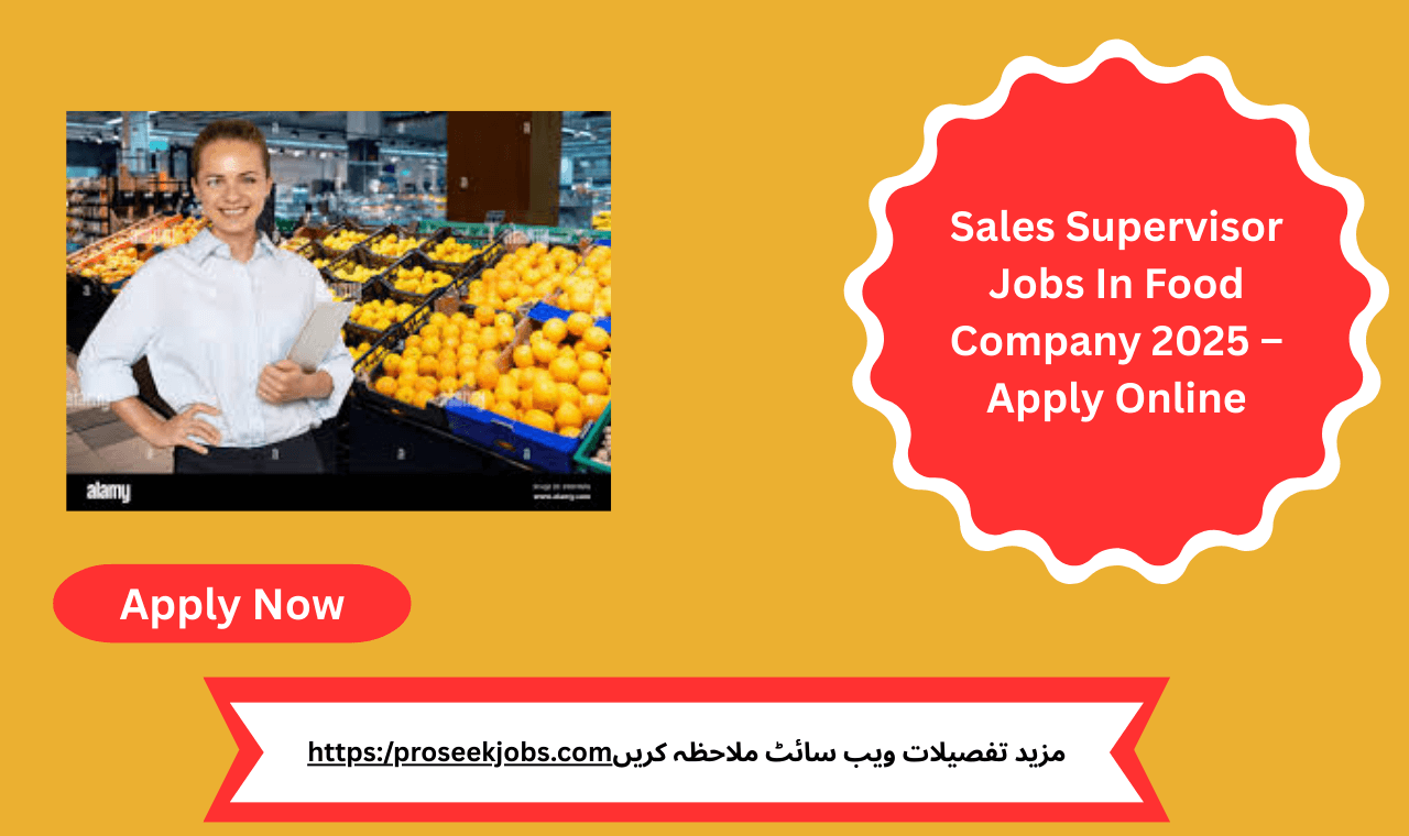 Sales Supervisor Jobs In Food Company 2025 in Karachi
