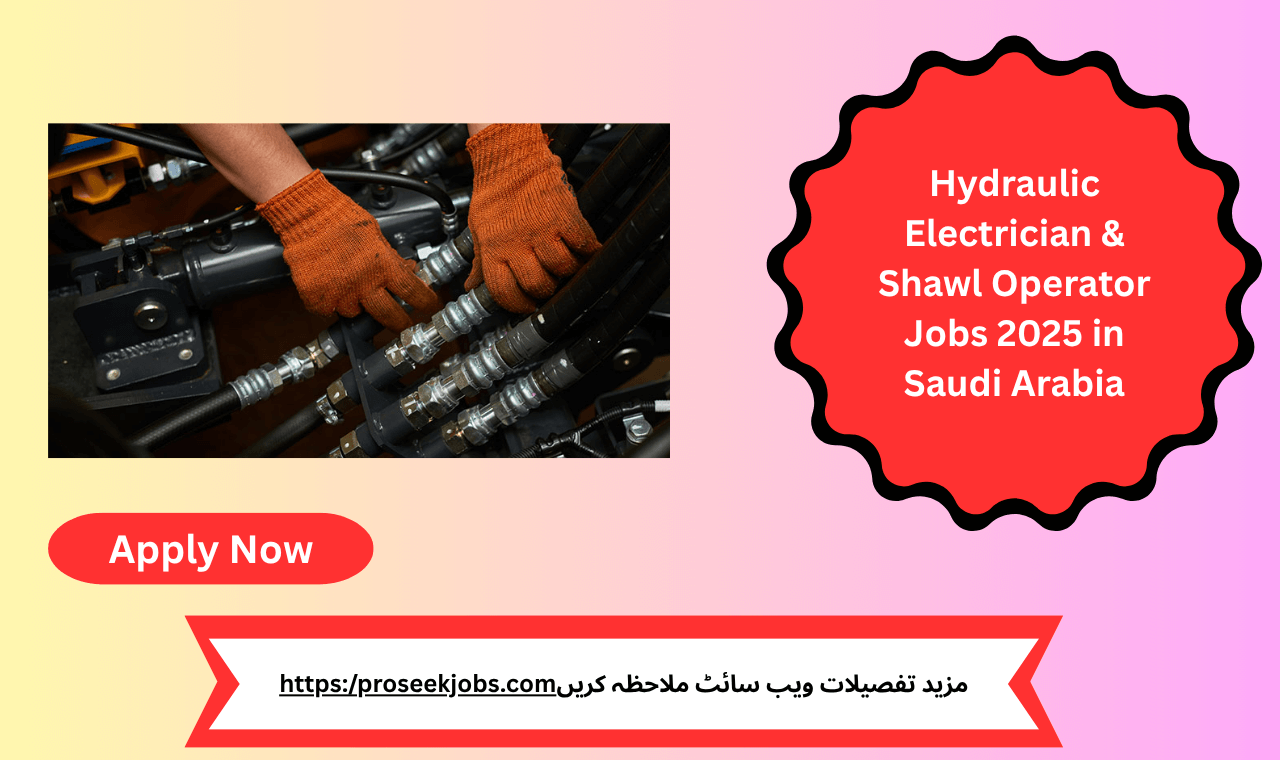 Hydraulic Electrician & Shawl Operator Jobs 2025 in Saudi Arabia – Apply Now