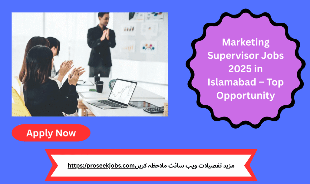 Apply now for Marketing Supervisor Jobs 2025 in Islamabad