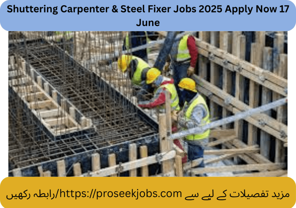Shuttering Carpenter & Steel Fixer Jobs 2025 Apply Now 17 June