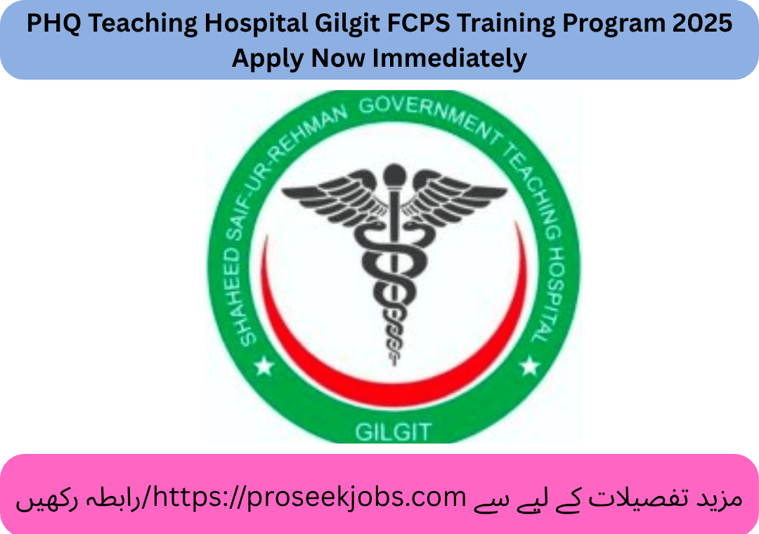 PHQ Teaching Hospital Gilgit FCPS Training Program 2025 Apply Now Immediately