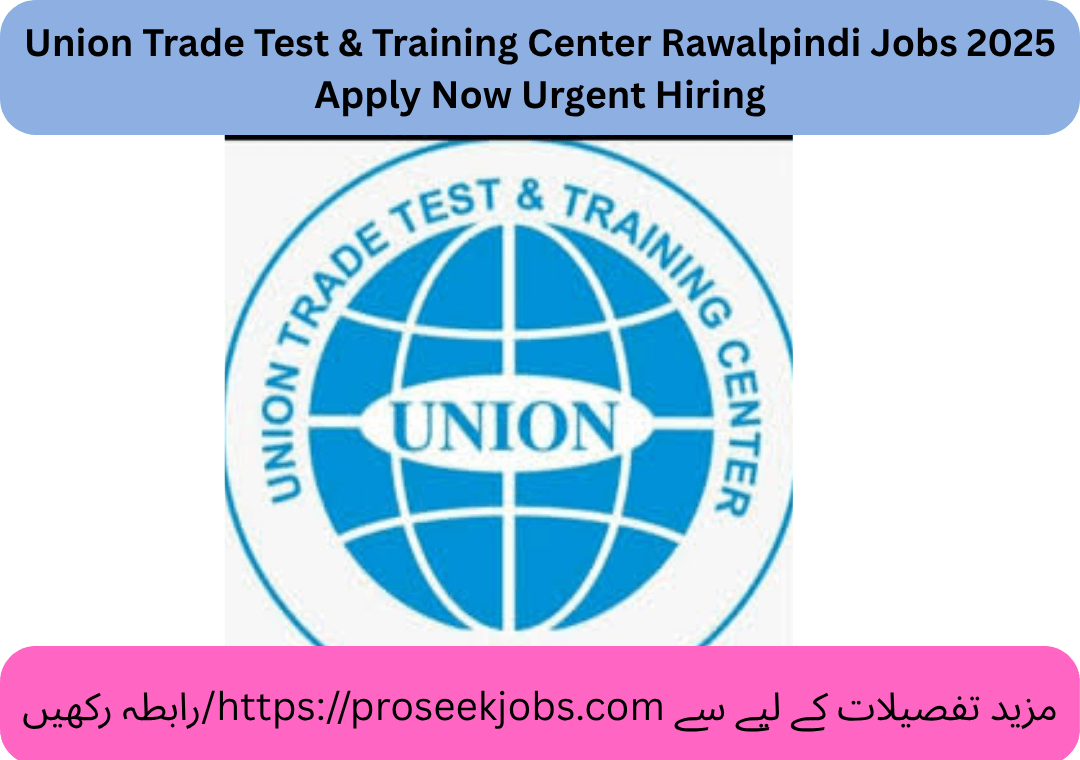 Union Trade Test & Training Center Rawalpindi Jobs 2025 Apply Now Urgent Hiring