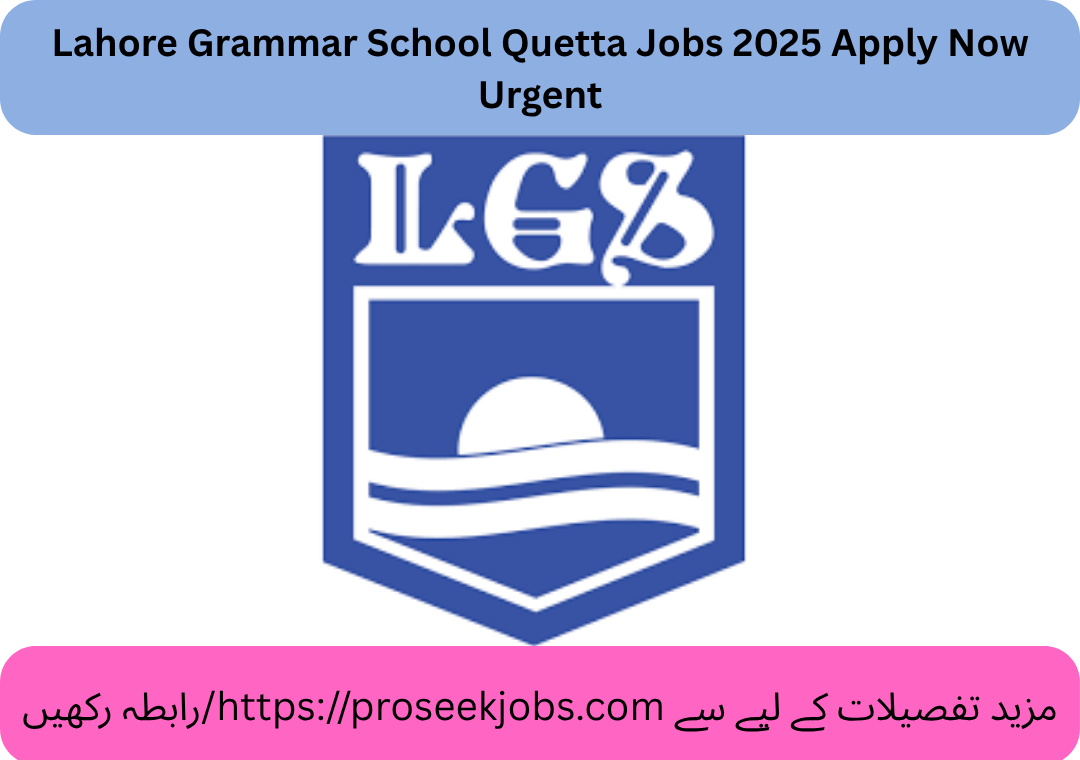 Lahore Grammar School Quetta Jobs 2025 Apply Now Urgent