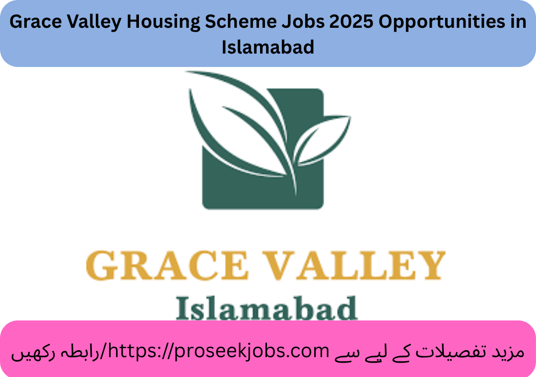 Grace Valley Housing Scheme Jobs 2025 Opportunities in Islamabad