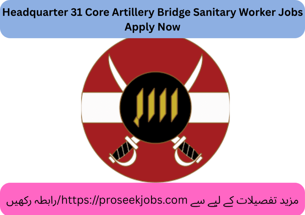 Headquarter 31 Core Artillery Bridge Sanitary Worker Jobs Apply Now