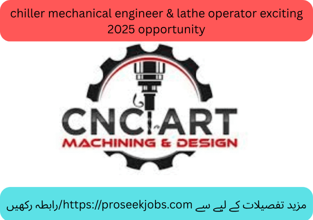 chiller mechanical engineer & lathe operator exciting 2025 opportunity