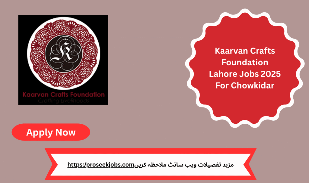 Kaarvan Crafts Foundation Lahore Jobs 2025 security posts advertisement