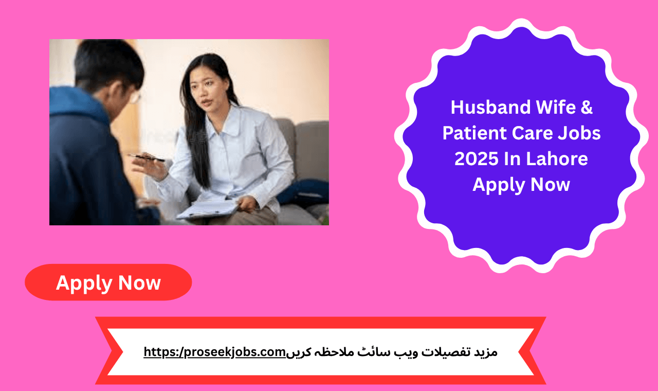 Husband Wife & Patient Care Jobs 2025 In Lahore – Apply Now